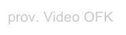 prov. Video OFK